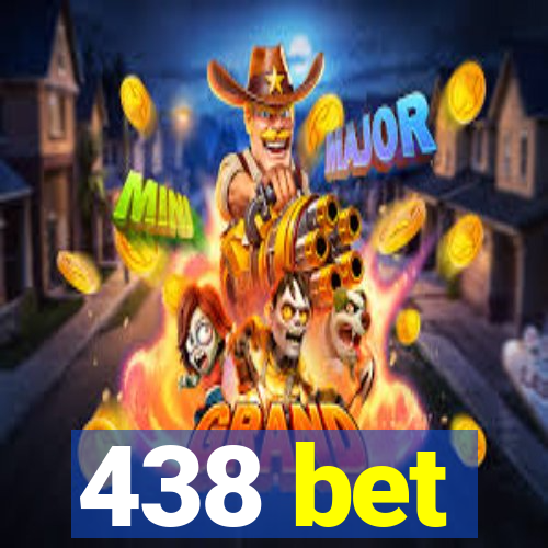 438 bet